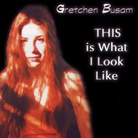 Gretchen Busam : THIS is What I Look Like