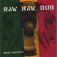 BUSH CHEMISTS: Raw Raw Dub