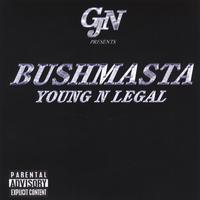 Bushmasta : Young N Legal