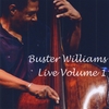 BUSTER WILLIAMS: Live Volume 1