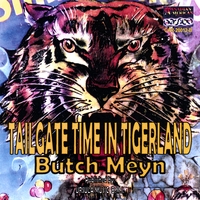 Butch Meyn : Tailgate Time in Tigerland