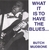 BUTCH MUDBONE: What It Is To Have The Blues