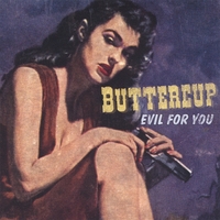 BUTTERCUP: Evil for You
