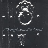 Butterfly Messiah : Eternal