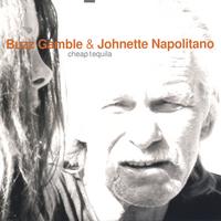 BUZZ GAMBLE & JOHNETTE NAPOLITANO: Cheap Tequila