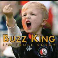 Buzz King : I'm Truly Sorry