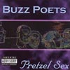 BUZZ POETS: Pretzel Sex