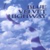 BLUE VELVET HIGHWAY: Blue Velvet HIghway