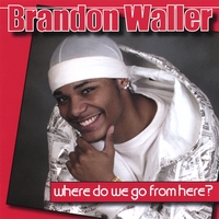 Brandon Waller : Where Do We Go From Here