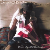 BRYAN (BJUSTB) WASHINGTON: Shades Of Rebellion
