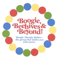 Boogie Woogie Babies! : Boogie, Beehives & Beyond