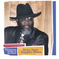 Bluesman Willie & Da Boys : The Sexy Butt Raggdy Blues