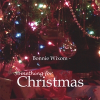 Bonnie Wixom : Something for Christmas