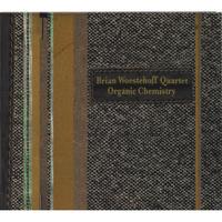 BRIAN WOESTEHOFF QUARTET: Organic Chemistry