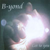 B-YOND: Get To You