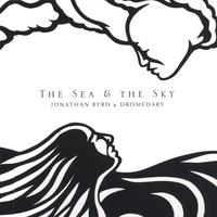 Jonathan Byrd and Dromedary : The Sea and the Sky
