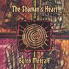 BYRON METCALF: The Shaman's Heart
