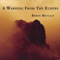 BYRON METCALF: A Warning From the Elders