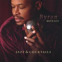 BYRON MOTLEY: Jazz & Cocktails