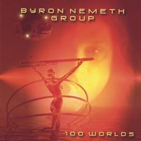 BYRON NEMETH GROUP: 100 Worlds