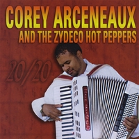 COREY ARCENEAUX AND THE ZYDECO HOT PEPPERS: 20/20