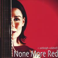 C. Ashleigh Caldwell : None More Red