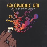 Cacophonic FM : After the  Smoke Cleared