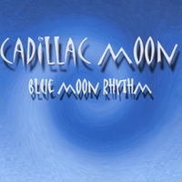 CADILLAC MOON: Blue Moon Rhythm