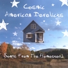 COSMIC AMERICAN DERELICTS: Songs From The Homestead