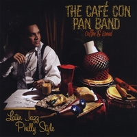 The Cafe Con Pan Band : Latin Jazz Philly Style