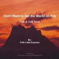 Cafe Latte Express : Don’t Want to Set the World on Fire