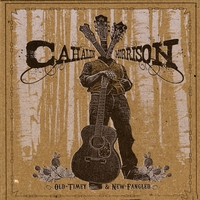 Cahalen Morrison : Old-Timey & New-Fangled