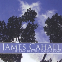 James Cahall : The Day Before Tomorrow