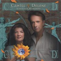 CAHILL & DELENE: Songs For Humanity