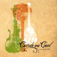 Cairde na Gael : Live at the PAC