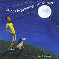 Joel Caithamer : What's Happening, Spaceman?