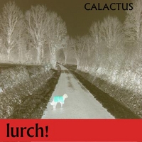 Calactus : Lurch!