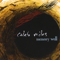 Caleb Miles : Memory Well