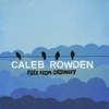 CALEB ROWDEN: Free From Ordinary
