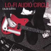 Caleb Scates : Lo-Fi Audio Circle