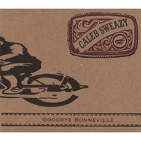 Caleb Sweazy : Goodbye Bonneville