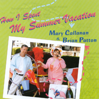 Mary Callanan & Brian Patton : How I Spent My Summer Vacation