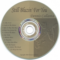 DENNIS CALLANTA: Still Bluzin' For You