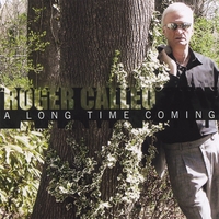 ROGER CALLEO: A Long Time Coming