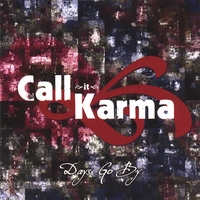CALL IT KARMA: Days Go By