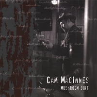 CAM MACINNES: Mushroom Dirt