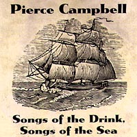 PIERCE CAMPBELL: Songs Of The Drink, Songs Of The Sea