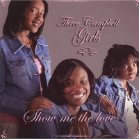 Three Campbell Girls : Show Me The Love