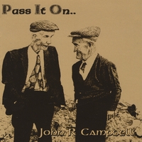 John R Campbell : Pass It On