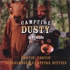 CAMPFIRE DUSTY: Rootin' Tootin' Sing-A-Longs & Campfire Ditties